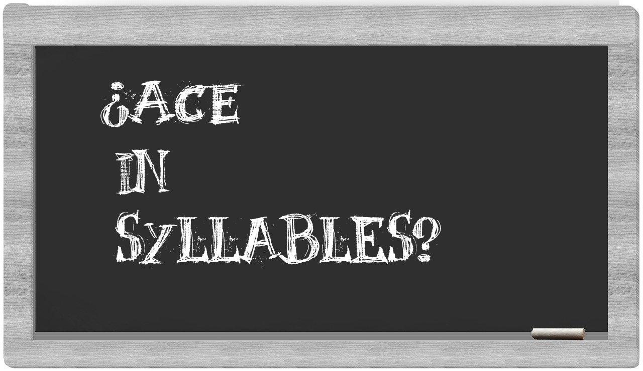 ace in syllables