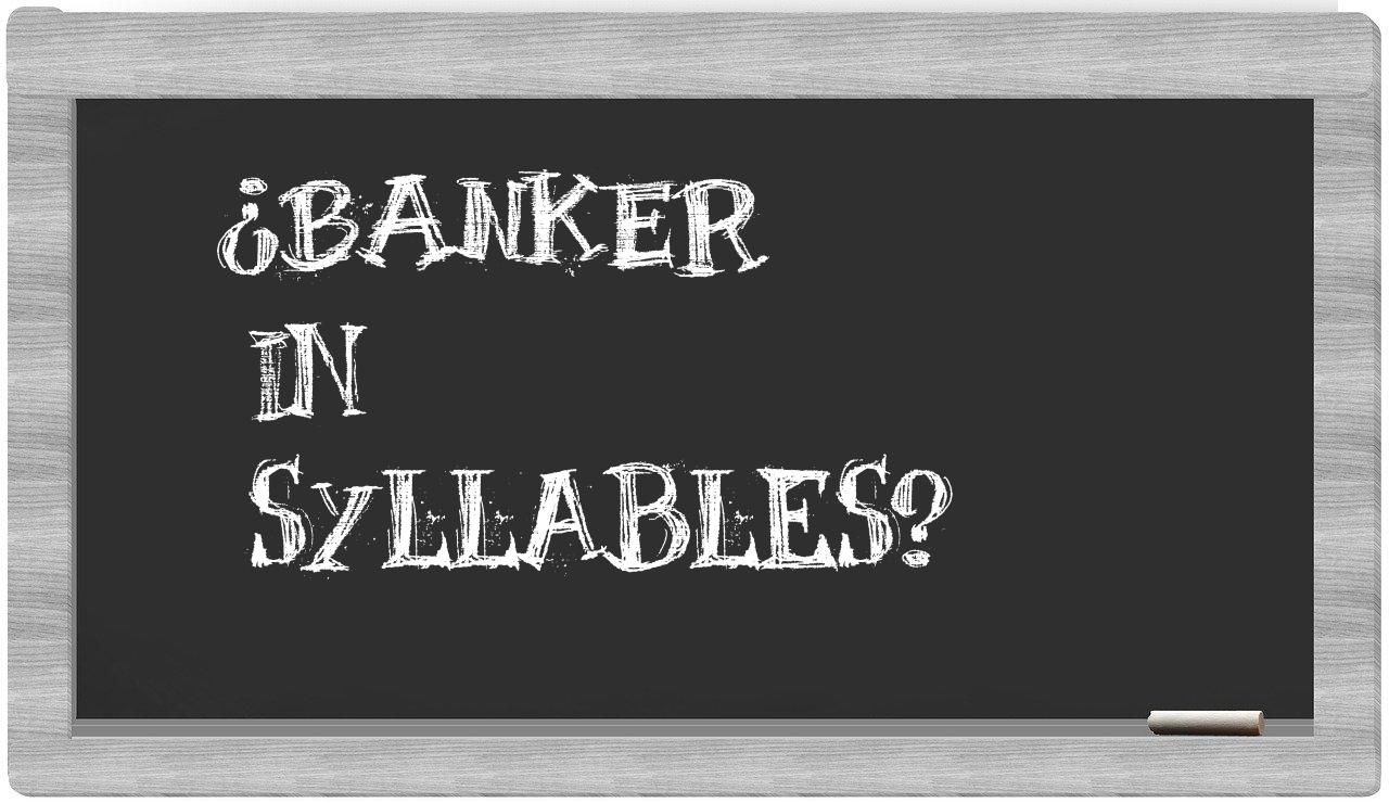 banker in syllables