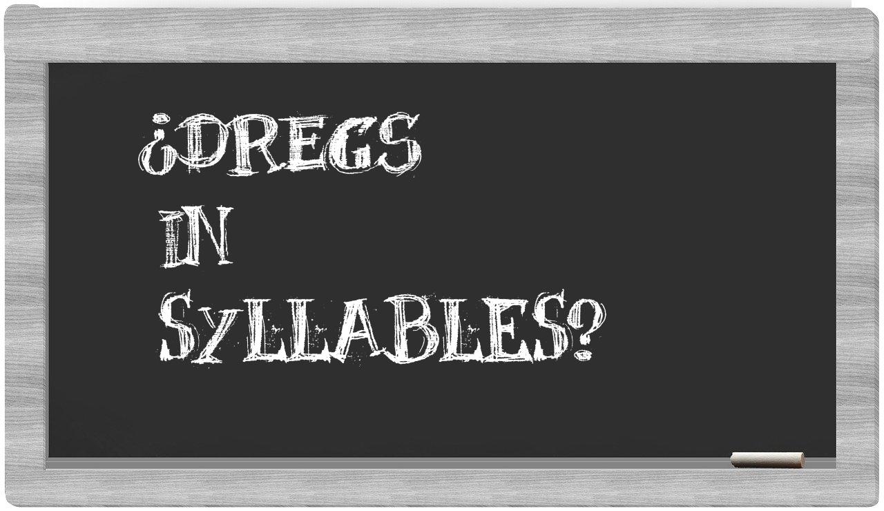 dregs in syllables