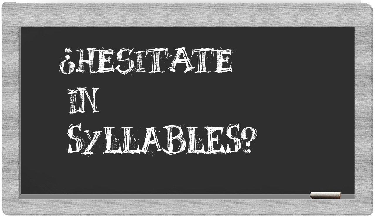 hesitate in syllables