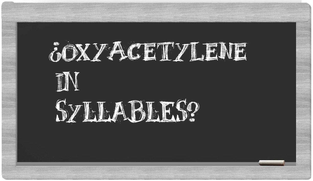oxyacetylene in syllables