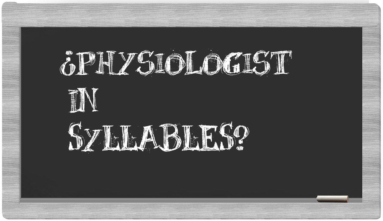physiologist in syllables