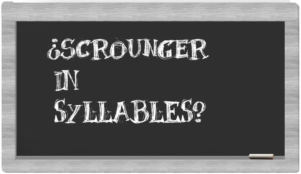 scrounger in syllables