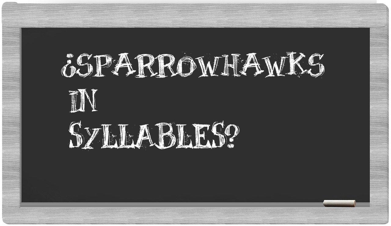 sparrowhawks in syllables