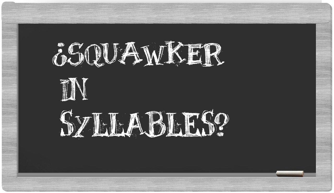 squawker in syllables