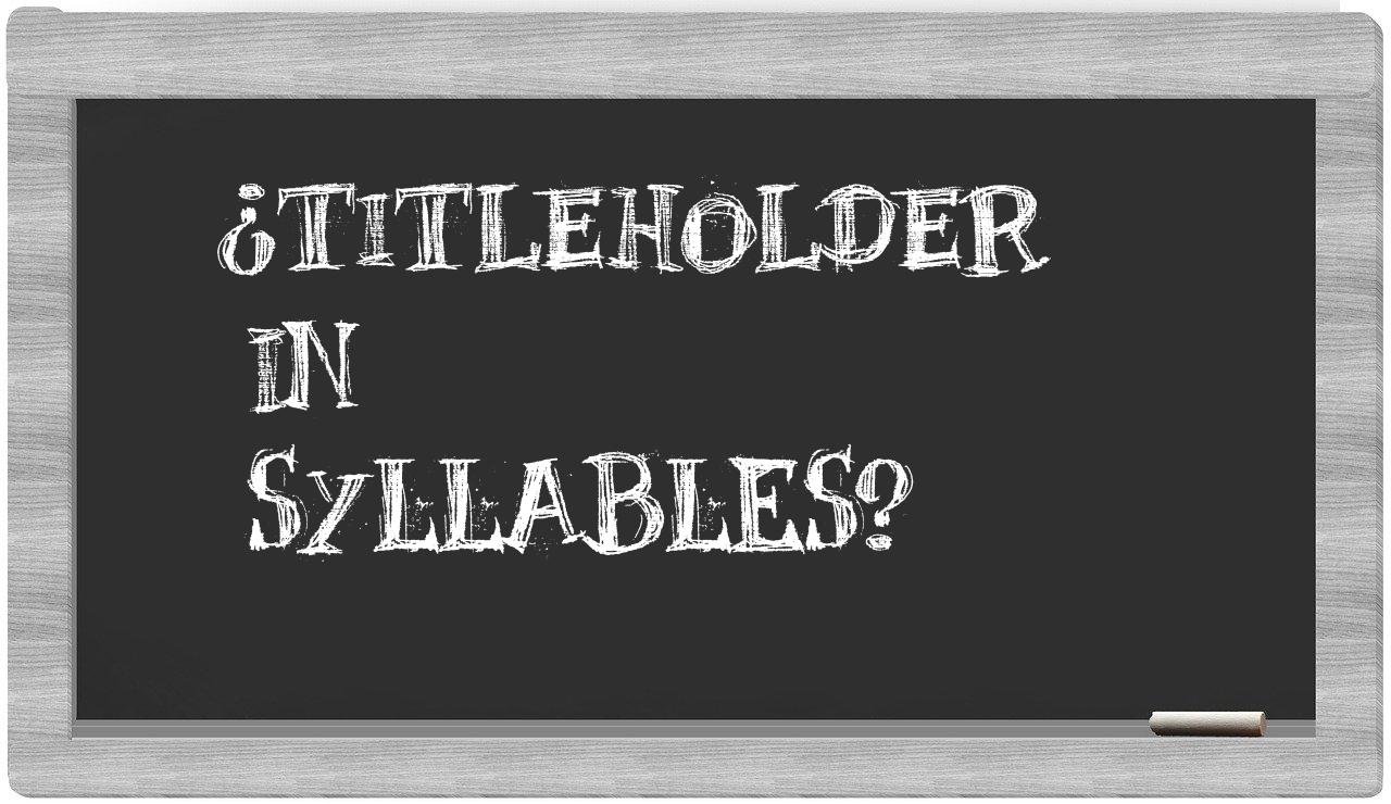 titleholder in syllables