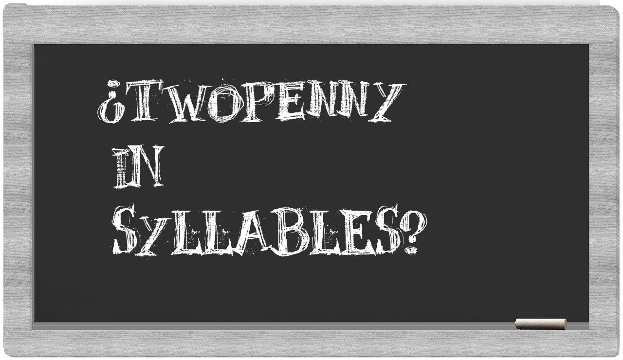 twopenny in syllables