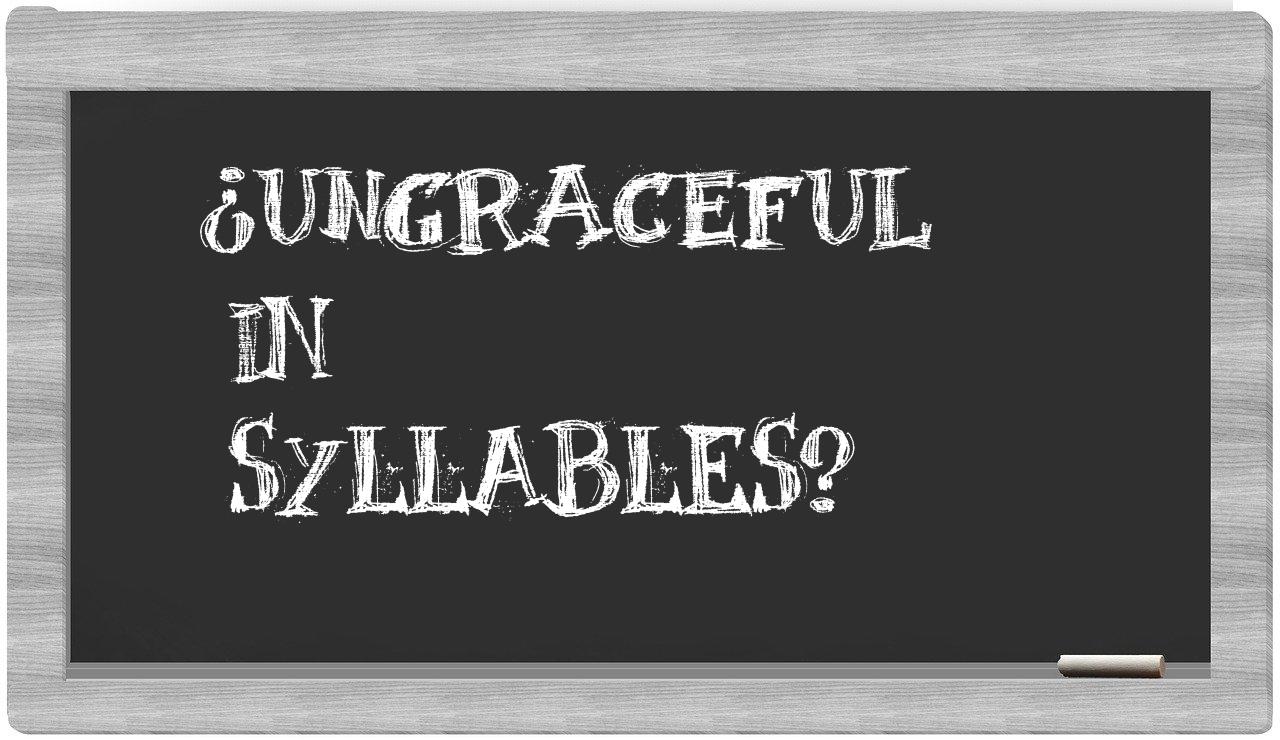 ungraceful in syllables