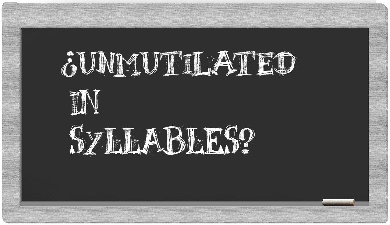 unmutilated in syllables