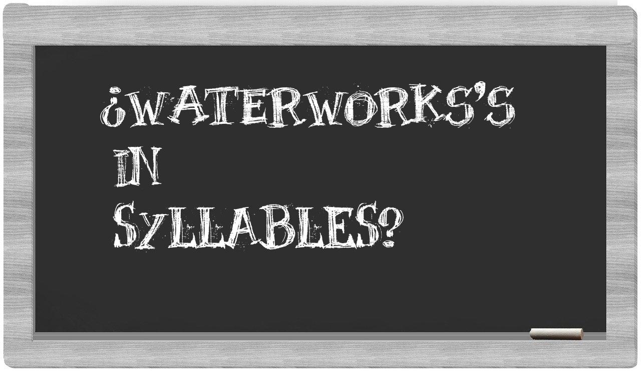 waterworks's in syllables