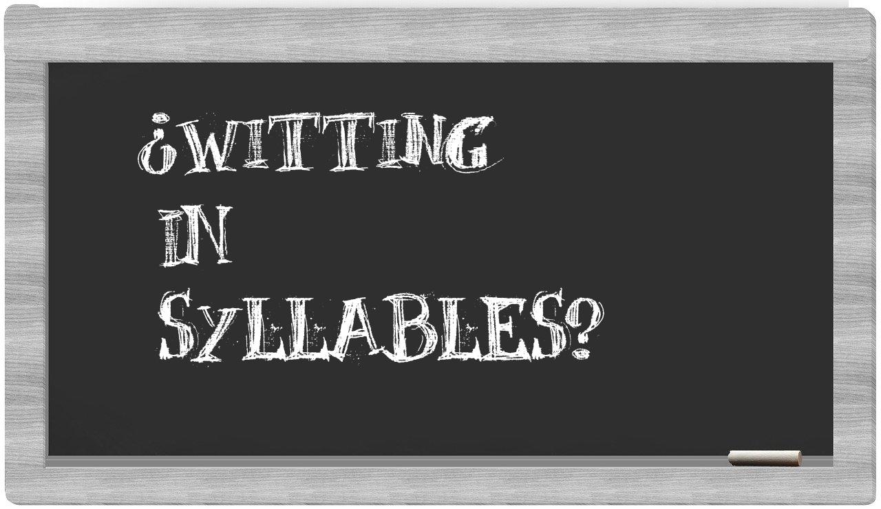 witting in syllables